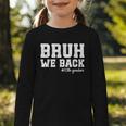 Bruh We Back 10th Graders Back To School Tenth Grade Vibes Graphic Toddler Long Sleeve Tee Bruh We Back 10th Graders Back To School Tenth Grade Vibes Graphic Toddler Long Sleeve Tee