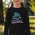 Too Cool For School – Back To School For Kids Graphic Toddler Long Sleeve Tee Too Cool For School – Back To School For Kids Graphic Toddler Long Sleeve Tee