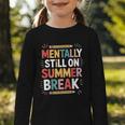 Mentally Still On Summer Break Back To School Graphic Toddler Long Sleeve Tee Mentally Still On Summer Break Back To School Graphic Toddler Long Sleeve Tee