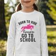 Born To Riding Forced To Go To School Back To School Graphic Toddler Long Sleeve Tee Born To Riding Forced To Go To School Back To School Graphic Toddler Long Sleeve Tee