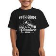 5th Grade Back To School Let The Adventure Begin Fifth Grade Graphic Kid T-Shirt 5th Grade Back To School Let The Adventure Begin Fifth Grade Graphic Kid T-Shirt
