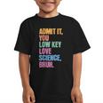 Admit It You Low Key Love Science Bruh Back To School Teens Graphic Kid T-Shirt Admit It You Low Key Love Science Bruh Back To School Teens Graphic Kid T-Shirt