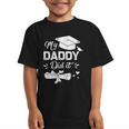Back To School My Daddy Did It Graduation Proud Dad Graduated Small Graphic Kid T-Shirt Back To School My Daddy Did It Graduation Proud Dad Graduated Small Graphic Kid T-Shirt
