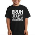 Bruh Its My First Day Of Kindergarten Back To School Boy Kid Graphic Kid T-Shirt Bruh Its My First Day Of Kindergarten Back To School Boy Kid Graphic Kid T-Shirt