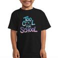 Too Cool For School – Back To School For Kids Graphic Kid T-Shirt Too Cool For School – Back To School For Kids Graphic Kid T-Shirt