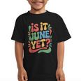 Is It June Yet Back To School Student Groovy Kids Graphic Kid T-Shirt Is It June Yet Back To School Student Groovy Kids Graphic Kid T-Shirt