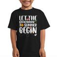 Let The Countdown To Summer Begin Back To School Graphic Kid T-Shirt Let The Countdown To Summer Begin Back To School Graphic Kid T-Shirt