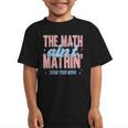 The Math Ain't Mathin' Show Your Work Back To School Graphic Kid T-Shirt The Math Ain't Mathin' Show Your Work Back To School Graphic Kid T-Shirt