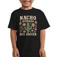 Nacho Average Bus Driver Back To School Graphic Kid T-Shirt Nacho Average Bus Driver Back To School Graphic Kid T-Shirt
