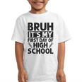 Bruh It's My First Day Of High School Back To School Graphic Kid T-Shirt