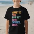Admit It You Low Key Love Science Bruh Back To School Teens Graphic Kid T-Shirt Admit It You Low Key Love Science Bruh Back To School Teens Graphic Kid T-Shirt