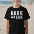 Bruh We Back 10th Graders Back To School Tenth Grade Vibes Graphic Kid T-Shirt Bruh We Back 10th Graders Back To School Tenth Grade Vibes Graphic Kid T-Shirt