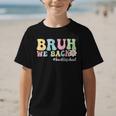 Bruh We Back Back To School Boys Girls Kids First Day School Graphic Kid T-Shirt