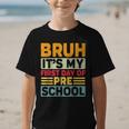 Bruh My First Day Preschool Back To School Preschool Graphic Kid T-Shirt Bruh My First Day Preschool Back To School Preschool Graphic Kid T-Shirt