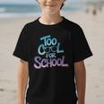 Too Cool For School – Back To School For Kids Graphic Kid T-Shirt Too Cool For School – Back To School For Kids Graphic Kid T-Shirt