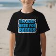 I'm Just Here For Recess Back To School Boys First Day Graphic Kid T-Shirt I'm Just Here For Recess Back To School Boys First Day Graphic Kid T-Shirt