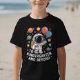 To Kindergarten And Beyond Astronaut Space Back To School Graphic Kid T-Shirt To Kindergarten And Beyond Astronaut Space Back To School Graphic Kid T-Shirt