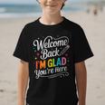 Welcome Back I'm Glad You'Re Here Back To School First Day Graphic Kid T-Shirt Welcome Back I'm Glad You'Re Here Back To School First Day Graphic Kid T-Shirt
