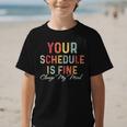 'Your Schedule Is Fine' Back To School Headstart Fun Graphic Kid T-Shirt