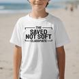 The Saved Not Soft Classmate College Students Back To School Graphic Kid T-Shirt