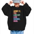 Admit It You Low Key Love Science Bruh Back To School Teens Graphic Kid Sweatshirt Admit It You Low Key Love Science Bruh Back To School Teens Graphic Kid Sweatshirt