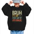 Bruh Its My First Day Of 4th Grade Back To School Boys Kids Graphic Kid Sweatshirt Bruh Its My First Day Of 4th Grade Back To School Boys Kids Graphic Kid Sweatshirt