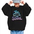 Too Cool For School – Back To School For Kids Graphic Kid Sweatshirt Too Cool For School – Back To School For Kids Graphic Kid Sweatshirt
