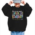 Here We Go Again I Mean How Was Your Summer Back To School Graphic Kid Sweatshirt Here We Go Again I Mean How Was Your Summer Back To School Graphic Kid Sweatshirt
