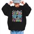 Goodbye 6th Grade Hello 7th Grade Graduation Back To School Graphic Kid Sweatshirt Goodbye 6th Grade Hello 7th Grade Graduation Back To School Graphic Kid Sweatshirt