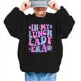 Groovy In My Lunch Lady Era Cafeteria Back To School Graphic Kid Sweatshirt Groovy In My Lunch Lady Era Cafeteria Back To School Graphic Kid Sweatshirt