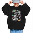 Learning Is Out Of This World Back To School Graphic Kid Sweatshirt Learning Is Out Of This World Back To School Graphic Kid Sweatshirt