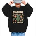 Nacho Average Bus Driver Back To School Graphic Kid Sweatshirt Nacho Average Bus Driver Back To School Graphic Kid Sweatshirt