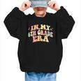 In My Sixth Grade Era Back To School 6th Grade Era Kids Graphic Kid Sweatshirt In My Sixth Grade Era Back To School 6th Grade Era Kids Graphic Kid Sweatshirt