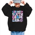 In My Sixth Grade Era Cool 6th Grade Tie Dye Back To School Graphic Kid Sweatshirt In My Sixth Grade Era Cool 6th Grade Tie Dye Back To School Graphic Kid Sweatshirt