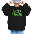 Soccer Goblin Back To School Soccer Player Game Gear Graphic Kid Sweatshirt Soccer Goblin Back To School Soccer Player Game Gear Graphic Kid Sweatshirt