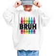 BRUH Back To School Colorful Crayons First Day Of School Graphic Kid Sweatshirt BRUH Back To School Colorful Crayons First Day Of School Graphic Kid Sweatshirt