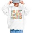 Oh Hey Kindergarten Cute Groovy Back To School Kindergarten Graphic Kid Sweatshirt Oh Hey Kindergarten Cute Groovy Back To School Kindergarten Graphic Kid Sweatshirt