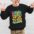 Bro First Day Of School Back To School Bruh Here We Go Again Graphic Kid Sweatshirt