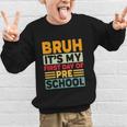 Bruh My First Day Preschool Back To School Preschool Graphic Kid Sweatshirt Bruh My First Day Preschool Back To School Preschool Graphic Kid Sweatshirt