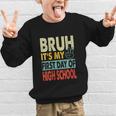 Bruh Its My First Day Of High School Back To School Boy Kid Graphic Kid Sweatshirt Bruh Its My First Day Of High School Back To School Boy Kid Graphic Kid Sweatshirt