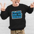 I'm Just Here For Recess Back To School Boys First Day Graphic Kid Sweatshirt