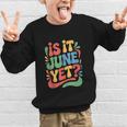 Is It June Yet Back To School Student Groovy Kids Graphic Kid Sweatshirt Is It June Yet Back To School Student Groovy Kids Graphic Kid Sweatshirt