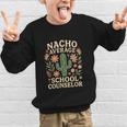 Nacho Average School Counselor Cactus Back To School Graphic Kid Sweatshirt Nacho Average School Counselor Cactus Back To School Graphic Kid Sweatshirt