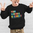 Your Schedule Is Correct Back To School Life Graphic Kid Sweatshirt Your Schedule Is Correct Back To School Life Graphic Kid Sweatshirt