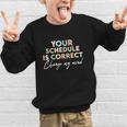 Your Schedule Is Correct Change My Mind Back To School Graphic Kid Sweatshirt Your Schedule Is Correct Change My Mind Back To School Graphic Kid Sweatshirt