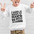 I Love It When My Kids Go Back To School Graphic Kid Sweatshirt I Love It When My Kids Go Back To School Graphic Kid Sweatshirt