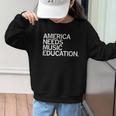 America Needs Music Education Advocacy Back To School Graphic Kid Sweatshirt America Needs Music Education Advocacy Back To School Graphic Kid Sweatshirt