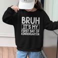 Bruh Its My First Day Of Kindergarten Back To School Boy Kid Graphic Kid Sweatshirt Bruh Its My First Day Of Kindergarten Back To School Boy Kid Graphic Kid Sweatshirt