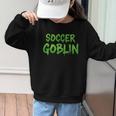 Soccer Goblin Back To School Soccer Player Game Gear Graphic Kid Sweatshirt Soccer Goblin Back To School Soccer Player Game Gear Graphic Kid Sweatshirt