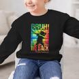 Bruh We Back First Day Of School Kids Back To School Boys Graphic Kid Sweatshirt Bruh We Back First Day Of School Kids Back To School Boys Graphic Kid Sweatshirt